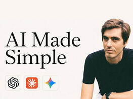 AI Made Simple: A Step-by-Step Course to Help You Go From Unsure to Confident With AI